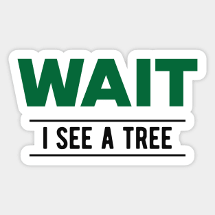 Tree - Wait I see a tree Sticker